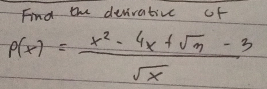 Find the devivative of
P(x)= (x^2-4x+sqrt(3)-3)/sqrt(x) 