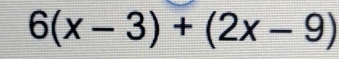 6(x-3)+(2x-9)