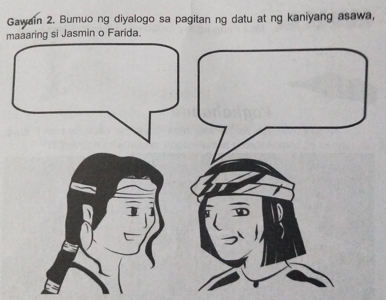Solved: Gawain 2. Bumuo ng diyalogo sa pagitan ng datu at ng kaniyang ...