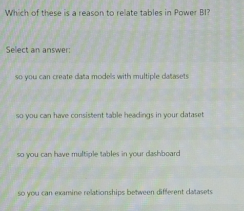 Solved: Which of these is a reason to relate tables in Power BI? Select ...