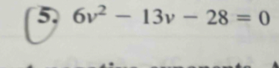 6v^2-13v-28=0