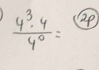  4^3· 4/4^0 = ap