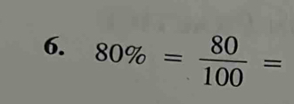 80% = 80/100 =