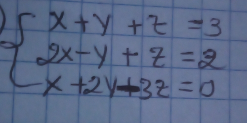 beginarrayl x+y+z=3 2x-y+z=2 x+2y-3z=0endarray.