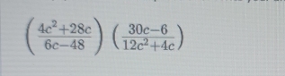 ( (4c^2+28c)/6c-48 )( (30c-6)/12c^2+4c )