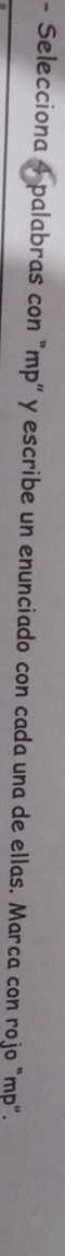 Selecciona 4 palabras con “ mp ” y escribe un enunciado con cada una de ellas. Marca con rojo “ mp ”.