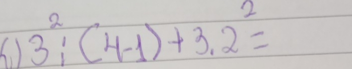 3^2_1(4-1)+3.2^2=