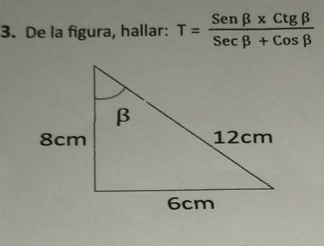 De la figura, hallar: T= (Senbeta * Ctgbeta )/Secbeta +Cosbeta  