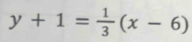 y+1= 1/3 (x-6)