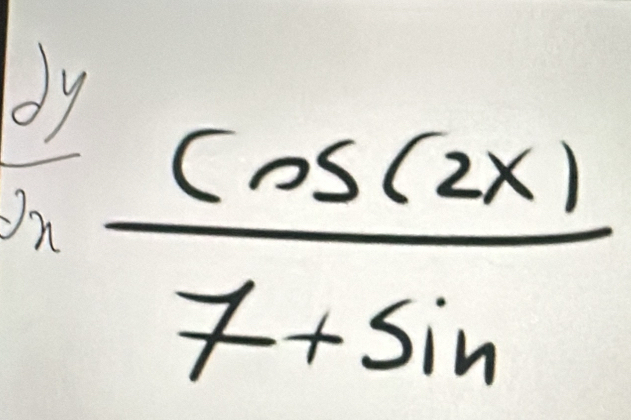 _ dy  cos (2x)/7+sin  
frac sqrt(7)