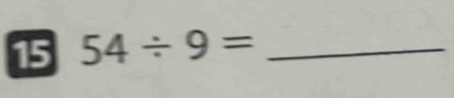 15 54/ 9= _