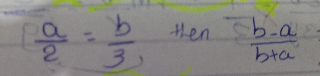  a/2 = b/3 
then
 (b-a)/b+a 