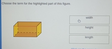 Choose the term for the highlighted part of this figure
width
height
length