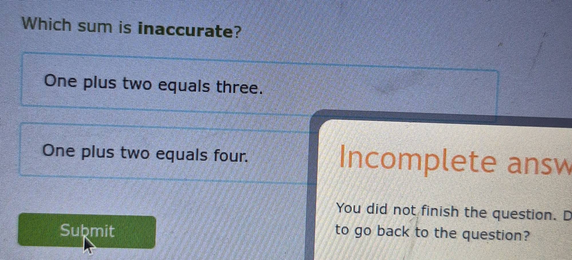 Solved: Which sum is inaccurate? One plus two equals three. One plus ...