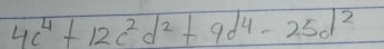 4c^4+12c^2d^2+9d^4-25d^2