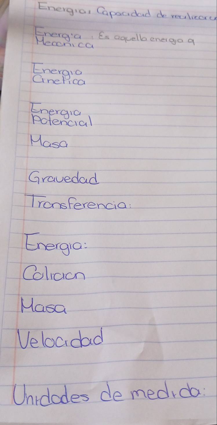 Energia, Capacidad de reulicory 
Energ'a, Es aquell energo q 
Hecorca 
Energia 
Oinerica 
Energia 
Pofencial 
Masa 
Gravedad 
Tronsferencia: 
Energio: 
Colaon 
Masa 
Velocdad 
Unidodes de medrda: