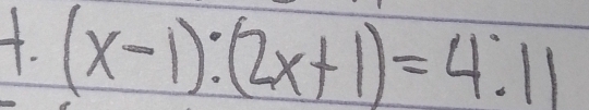 (x-1):(2x+1)=4:11