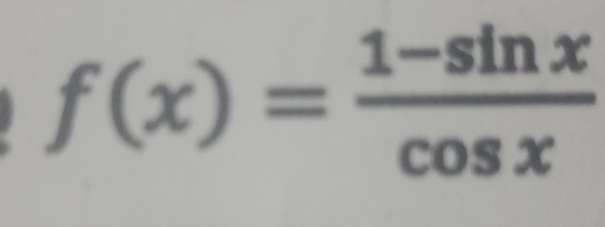 f(x)= (1-sin x)/cos x 