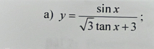 y= sin x/sqrt(3)tan x+3 ;