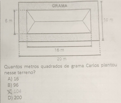 π
Quantos metro
nesse terreno?
A) 16
B) 96
104
D) 200