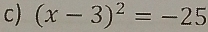 (x-3)^2=-25