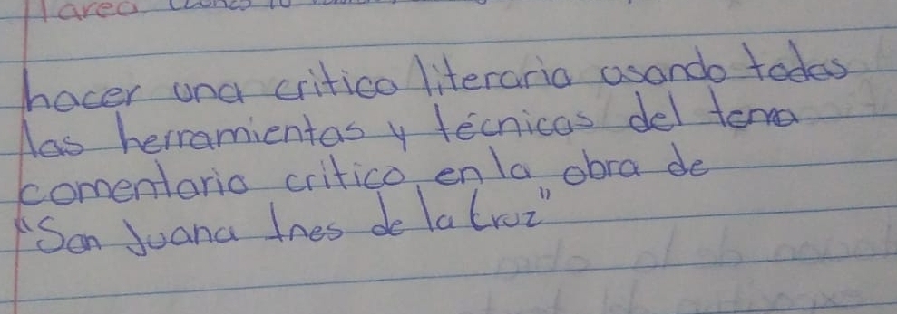 hocer una critico literaria asando todes 
las heramientas y tecnicas del tore 
comenlario critico, enla obra de 
San Juana thes de latroi"