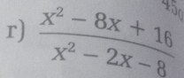  (x^2-8x+16)/x^2-2x-8 