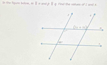 In the figure below, mparallel n and pparallel q. Find the values of : and x.