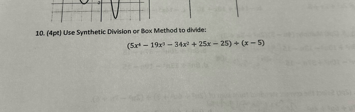 Use Synthetic Division or Box Method to divide:
(5x^4-19x^3-34x^2+25x-25)/ (x-5)