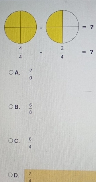 ?
 4/4  -  2/4 = ?
A.  2/0 
B.  6/8 
C.  6/4 
D.  2/4 