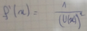 f'(x)=frac 1(u(x))^2