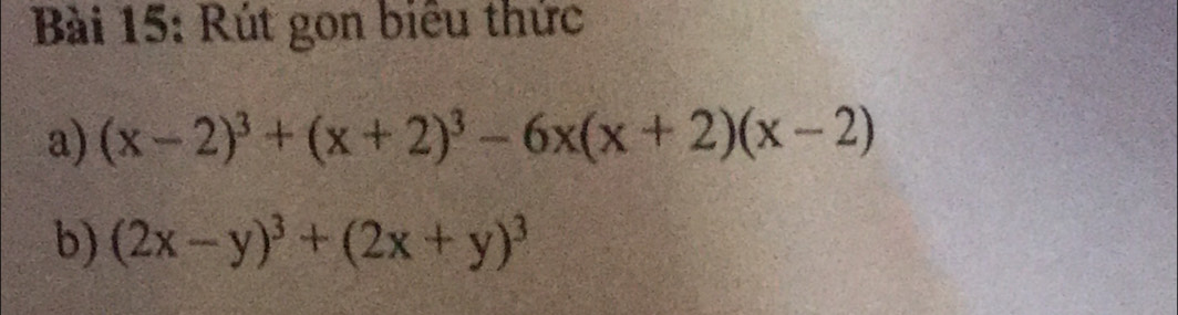 Rút gon biêu thức 
a) (x-2)^3+(x+2)^3-6x(x+2)(x-2)
b) (2x-y)^3+(2x+y)^3