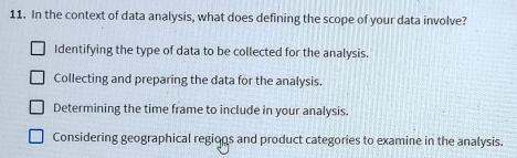 Solved: In the context of data analysis, what does defining the scope ...