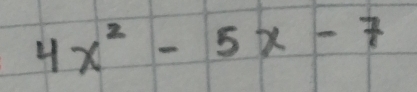 4x^2-5x-7