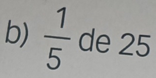  1/5  de 25