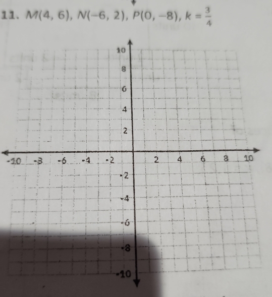 M(4,6), N(-6,2), P(0,-8), k= 3/4 
- 1