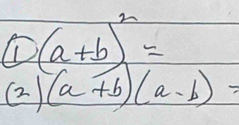 (a+b)^2=
(2 (a+b)(a-b)=