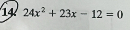 14 24x^2+23x-12=0