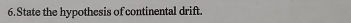 State the hypothesis of continental drift.