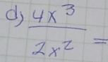 dj  4x^3/2x^2 =