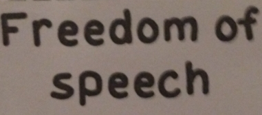 Freedom of 
speech