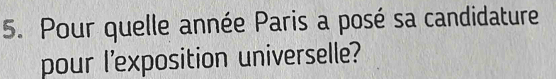 Pour quelle année Paris a posé sa candidature 
pour l'exposition universelle?