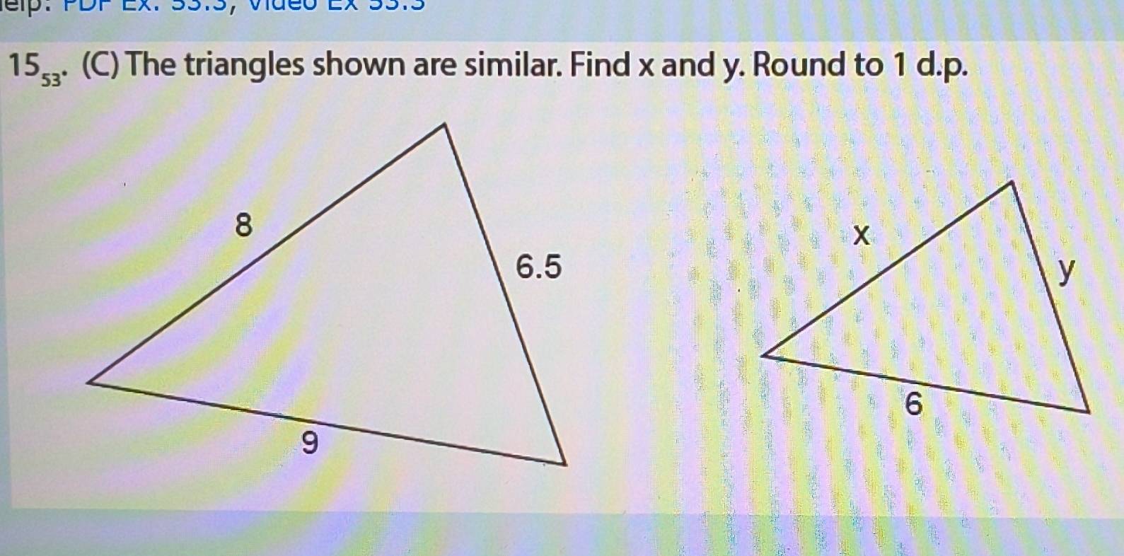 Solved: 15_53. (C) The triangles shown are similar. Find x and y. Round ...