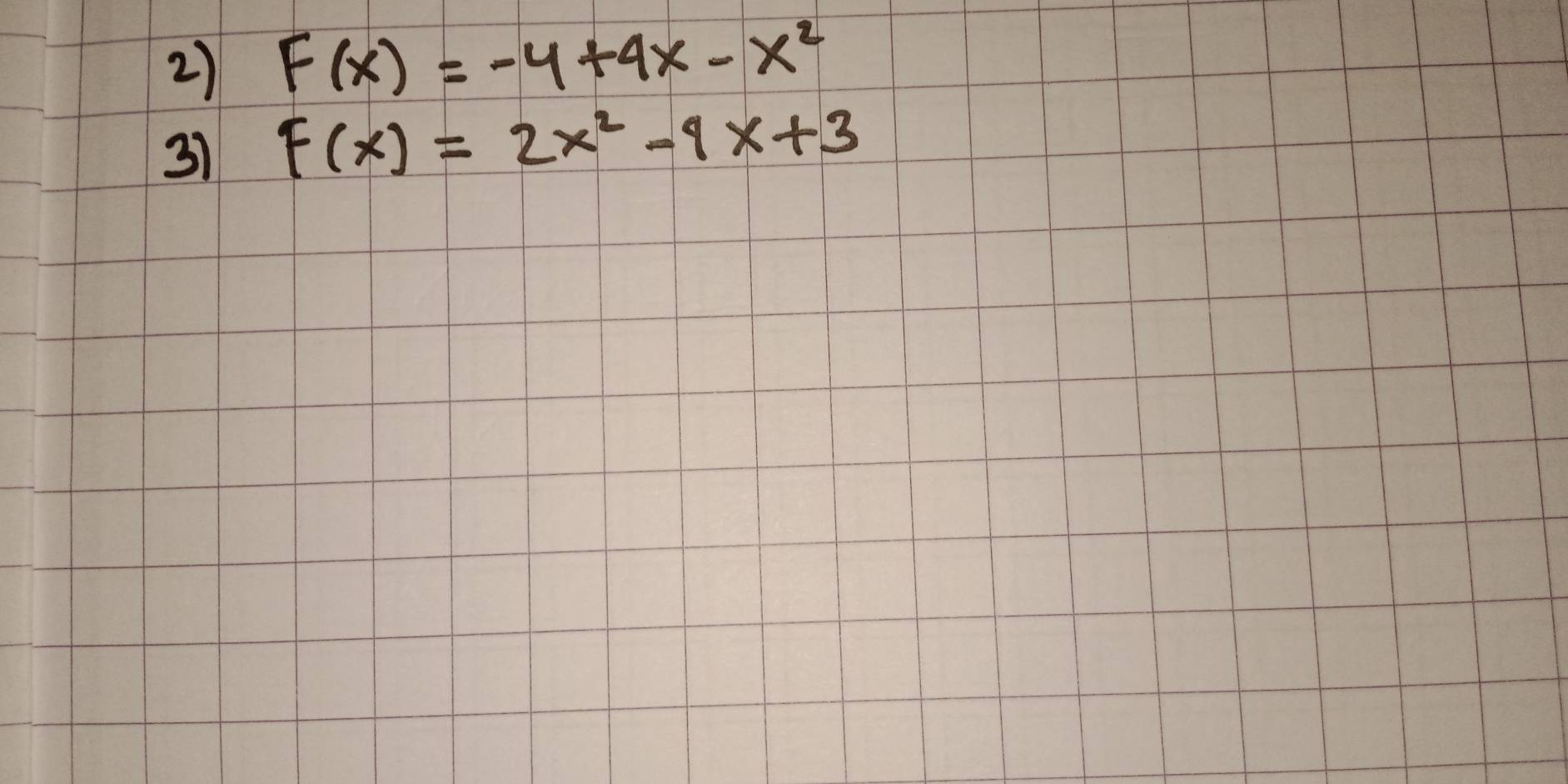 F(x)=-4+4x-x^2
31 F(x)=2x^2-9x+3