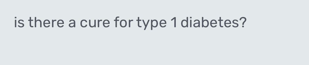 is there a cure for type 1 diabetes?