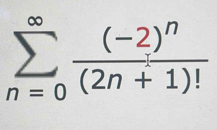 sumlimits _(n=0)^(∈fty)frac (-2)^n(2n+1)!