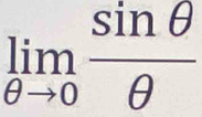 limlimits _θ to 0 sin θ /θ  