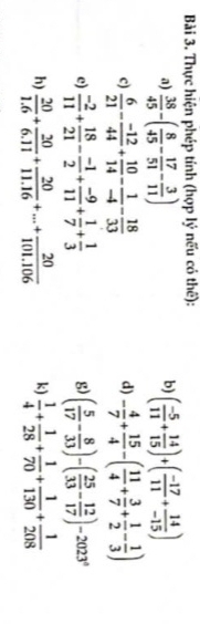 Thực hiện phép tính (hợp lý nếu có thể): 
b) 
a)  38/45 -( 8/45 - 17/51 - 3/11 ) ( (-5)/11 + 14/15 )+( (-17)/11 + 14/-15 )
c)  6/21 - (-12)/44 + 10/14 - 1/-4 - 18/33  - 4/7 + 15/4 -( 11/4 + 3/7 + 1/2 - 1/3 )
d) 
e)  (-2)/11 + 18/21 - (-1)/2 + (-9)/11 + 1/7 + 1/3  ( 5/17 - 8/33 )-( 25/33 - 12/17 )-2023°
g) 
h)  20/1.6 + 20/6.11 + 20/11.16 +...+ 20/101.106  k)  1/4 + 1/28 + 1/70 + 1/130 + 1/208 