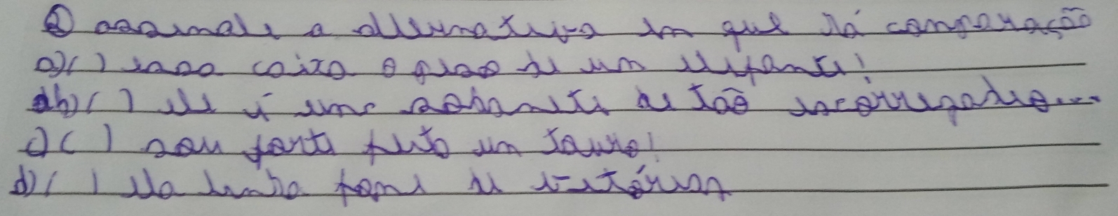 ④ aeamal, a dlsmatva in gut od competateo
O() sa00 coizo o glao j um and!
tbt I ame aohts a too sotugame.
Oc I Dau fant two um raue!
d( I No wnso hond a sutson