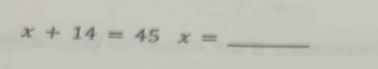 x+14=45 x=